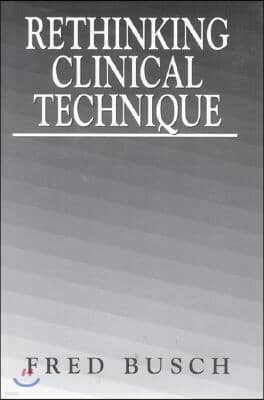 Rethinking Clinical Technique