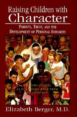 Raising Children with Character: Parents, Trust, and the Development of Personal Integrity