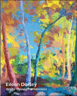 Eileen Dorsey: Walks Through Wilderness