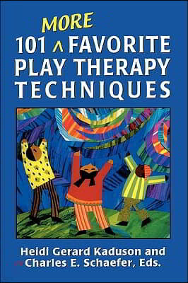 101 More Favorite Play Therapy Techniques