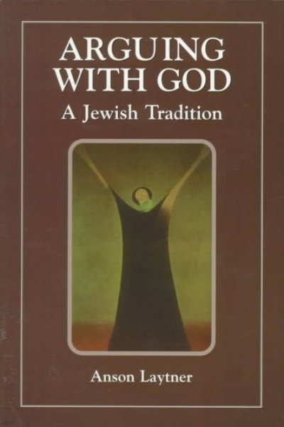 Arguing with God: A Jewish Tradition