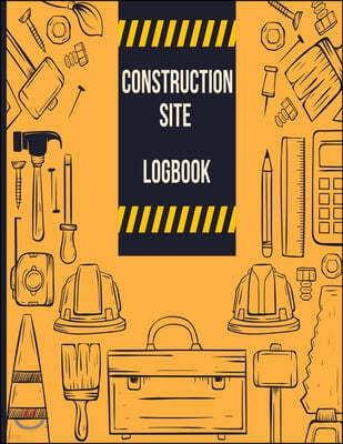 Construction Site Logbook: Daily Activity Workforce Tasks Log Book; JobSite Project Management Report, Log Subcontractors, Equipment, Laborer; No