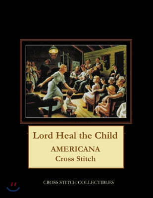 Lord Heal the Child: Americana Cross Stitch Pattern
