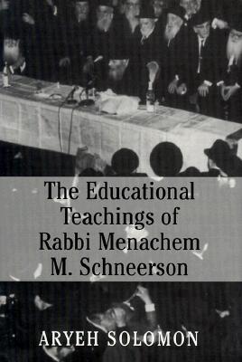 The Educational Teachings of Rabbi Menachem M. Schneerson