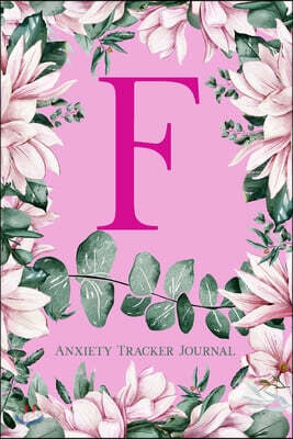 F Anxiety Tracker Journal: Monogram F - Track triggers of anxiety episodes - Monitor 50 events with 2 pages each - Convenient 6" x 9" carry size