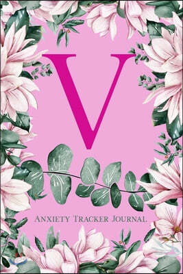V Anxiety Tracker Journal: Monogram V - Track triggers of anxiety episodes - Monitor 50 events with 2 pages each - Convenient 6" x 9" carry size