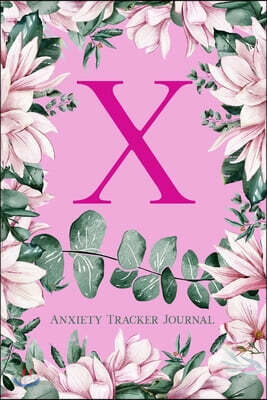 X Anxiety Tracker Journal: Monogram X - Track triggers of anxiety episodes - Monitor 50 events with 2 pages each - Convenient 6" x 9" carry size