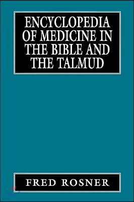 Encyclopedia of Medicine in the Bible and the Talmud