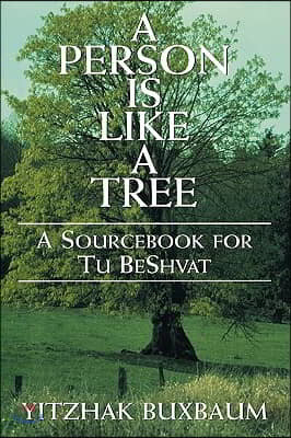 A Person Is Like a Tree: A Sourcebook for Tu Beshvat