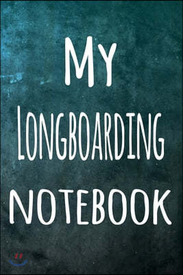 My Longboarding Notebook: The perfect way to record your hobby - 6x9 119 page lined journal!