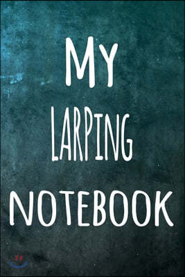 My LARPing Notebook: The perfect way to record your hobby - 6x9 119 page lined journal!