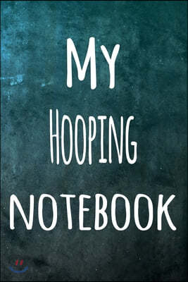 My Hooping Notebook: The perfect way to record your hobby - 6x9 119 page lined journal!