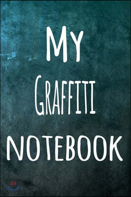 My Graffiti Notebook: The perfect way to record your hobby - 6x9 119 page lined journal!