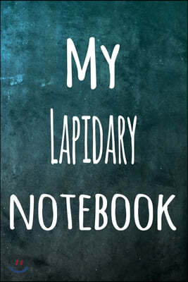 My Lapidary Notebook: The perfect way to record your hobby - 6x9 119 page lined journal!