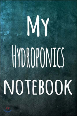 My Hydroponics Notebook: The perfect way to record your hobby - 6x9 119 page lined journal!