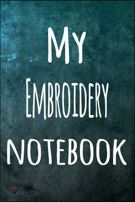 My Embroidery Notebook: The perfect way to record your hobby - 6x9 119 page lined journal!