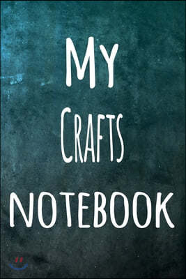 My Crafts Notebook: The perfect way to record your hobby - 6x9 119 page lined journal!