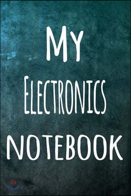 My Electronics Notebook: The perfect way to record your hobby - 6x9 119 page lined journal!