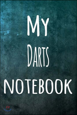 My Darts Notebook: The perfect way to record your hobby - 6x9 119 page lined journal!