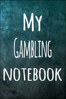 My Gambling Notebook: The perfect way to record your hobby - 6x9 119 page lined journal!