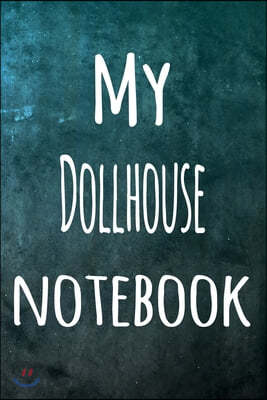 My Dollhouse Notebook: The perfect way to record your hobby - 6x9 119 page lined journal!