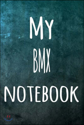 My BMX Notebook: The perfect way to record your hobby - 6x9 119 page lined journal!