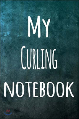 My Curling Notebook: The perfect way to record your hobby - 6x9 119 page lined journal!