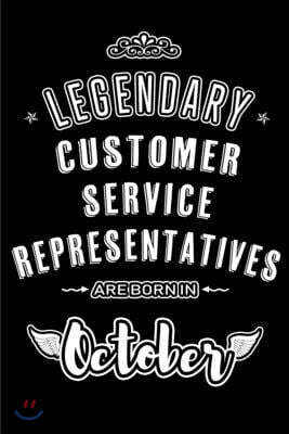 Legendary Customer Service Representatives are born in October: Blank Line Journal, Notebook or Diary is Perfect for the October Borns. Makes an Aweso
