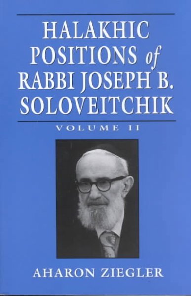 Halakhic Positions of Rabbi Joseph B. Soloveitchik, Volume 2