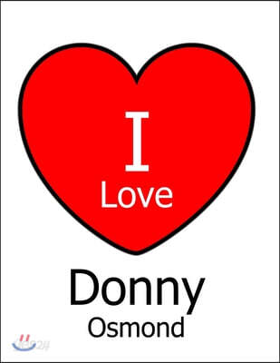 I Love Donny Osmond: Large White Notebook/Journal for Writing 100 Pages, Donny Osmond Gift for Women and Men