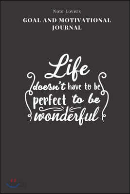 Life Doesn't Have To Be Perfect To Be Wonderful - Goal and Motivational Journal: 2020 Monthly Goal Planner And Vision Board Journal For Men & Women