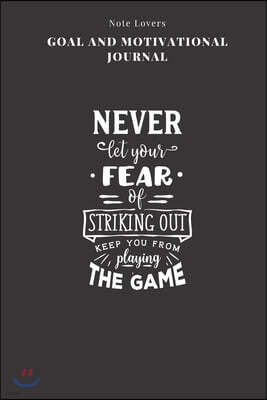 Never Let Your Fear Of Striking Out Keep You From Playing The Game - Goal and Motivational Journal: 2020 Monthly Goal Planner And Vision Board Journal
