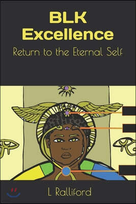 Independently Published BLK Excellence: Return to the Eternal Self