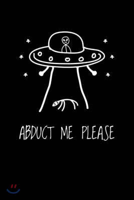 Abduct Me Please: Alien Abduction Journal