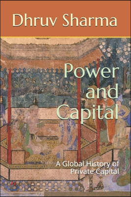 Power and Capital: A Global History of Private Capital