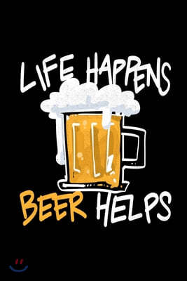 Life Happens Beer Helps: Homebrew Beer Brewing Batch Recording Recipe Logbook for Craft Beer Homebrewers