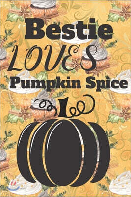 Bestie Loves Pumpkin Spice: (6x 9 inch) dotted lined journal with cream pages, journal and or diary for school, note taking, ... and more!
