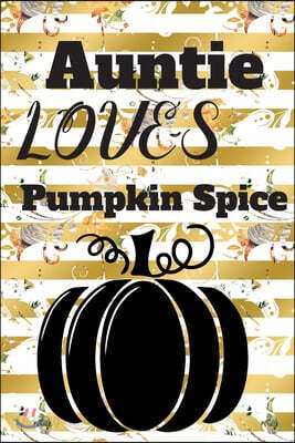 Auntie Loves Pumpkin Spice: (6x 9 inch) dotted lined journal with cream pages, journal and or diary for school, note taking, ... and more!