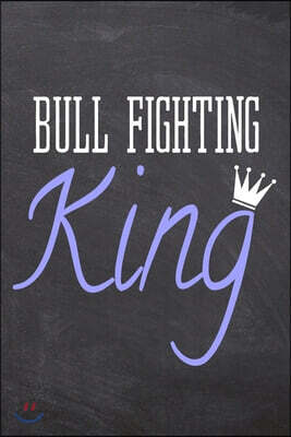Bull Fighting King: Bull Fighting Notebook, Planner or Journal - Size 6 x 9 - 110 Dot Grid Pages - Office Equipment, Supplies, Gear -Funny