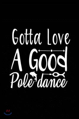 Independently Published Gotta Love a Good Pole Dance: Fishing Record Log Book Notebook Journal for Fishermen to Write in Details of Fishing Trip, Activities Record Diary, G