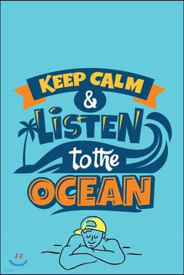 Independently Published Keep Calm & Listen to the Ocean: Daily and Multi Year Planner 6x9 120 Pages