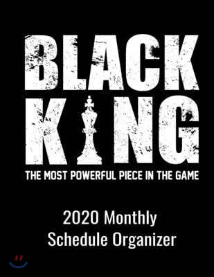 Black King The Most Powerful Piece In The Game 2020 Monthly Schedule Organizer: 90 page 2020 monthly calendar for Black Men with goals to do list and