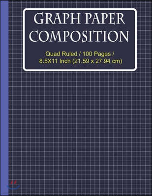 Graph Paper Composition: Blank Grid Notebook, Quad Ruled 100 pages for (50 sheet) Large size 8.5 x 11 graph paper composition notebook