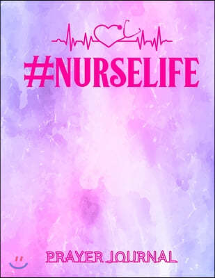 #NurseLife Prayer Journal: Beautifully Organised Prayer Journal Notebook For Nurses - Nurse Gifts for Women
