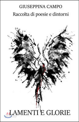 Lamenti e Glorie: Raccolta di Poesie e Dintorni