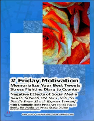# Friday Motivation Memorialize Your Best Tweets Stress Fighting Diary to Counter Negative Effects of Social Media WHITE SPACES ON LEFT USE TO Doodle