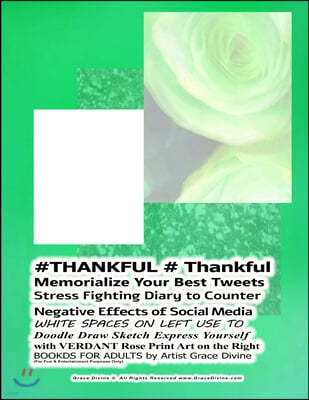 #THANKFUL # Thankful Memorialize Your Best Tweets Stress Fighting Diary to Counter Negative Effects of Social Media WHITE SPACES ON LEFT USE TO Doodle