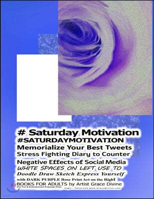 # Saturday Motivation #SATURDAYMOTIVATION Memorialize Your Best Tweets Stress Fighting Diary to Counter Negative Effects of Social Media WHITE SPACES