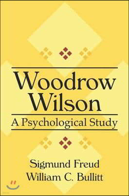 Woodrow Wilson: A Psychological Study