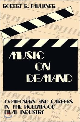 Music on Demand: Composers and Careers in the Hollywood Film Industry